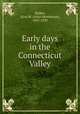 Early days in the Connecticut Valley, Walker, Alice M. (Alice Morehouse), 1855-1929 