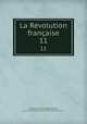 La Rvolution franaise. 11, 