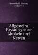 Allgemeine Physiologie der Muskeln und Nerven, Rosenthal, I. (Isidor), 1836-1915 