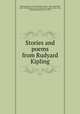 Stories and poems from Rudyard Kipling, Kipling, Rudyard, 1865-1936,Burt, Mary E. (Mary Elizabeth), 1850-1918,Gleeson, J. M,Bull, Charles Livingston, 1874-1932, ill,Kipling, Rudyard, 1865-1936 