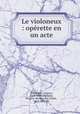 Le violoneux : operette en un acte, Jacques Offenbach 