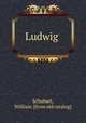 Ludwig, Schubart, William. [from old catalog] 