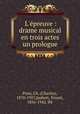L`preuve : drame musical en trois actes & un prologue, Pons, Ch. (Charles), 1870-1957,Jaubert, Ernest, 1856-1942. lbt 