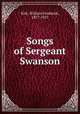 Songs of Sergeant Swanson, Kirk, William Frederick, 1877-1927 