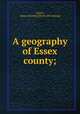 A geography of Essex county;, Carter, James G[ordon] [from old catalog] 