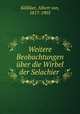 Weitere Beobachtungen uber die Wirbel der Selachier ., Albert von Kolliker 