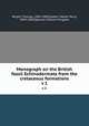 Monograph on the British fossil Echinodermata from the cretaceous formations. v 1, Wright, Thomas, 1809-1884,Sladen, Walter Percy, 1849-1900,Spencer, William Kingdon 