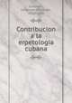 Contribucion a la erpetologia cubana, Gundlach, Johannes Christoph, 1810-1896 