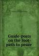 Guide-posts on the foot-path to peace, Kniffin, Evelyn G. [from old catalog] 