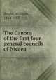 The Canons of the first four general councils of Nicaea, Bright, William, 1824-1901 