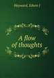 A flow of thoughts, Edwin J. Hayward 
