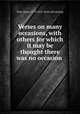 Verses on many occasions, with others for which it may be thought there was no occasion, Flint, James, 1779-1855. [from old catalog] 