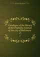 Catalogue of the library of the Peabody institute of the city of Baltimore .. 2, Johns Hopkins University. Peabody Institute. Library,Troeger, Andrew,Parker, John, 1852-1927 