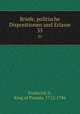 Briefe, politische Dispositionen und Erlasse. 35, Frederick II, King of Prussia, 1712-1786 
