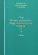 Briefe, politische Dispositionen und Erlasse. 14, Frederick II, King of Prussia, 1712-1786 