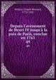 Depuis l`avnement de Henri IV jusqu` la paix de Paris, conclue en 1763. 49, Petitot, Claude Bernard, 1772-1825 