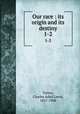 Our race : its origin and its destiny. 1-2, Totten, Charles Adiel Lewis, 1851-1908 
