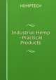Industrial Hemp - Practical Products, Hemptech 