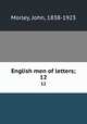 English men of letters;. 12, Morley, John, 1838-1923 