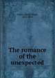 The romance of the unexpected, Foster, David Skaats, 1852-1920 