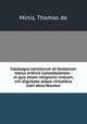 Catalogus sanctorum et beatorum totius ordinis Camaldulensis : in quo etiam religionis initium, & viri dignitate atque virtutibus clari describuntur, Minis, Thomas de 