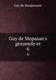 Guy de Mopasan`s gezamele er. 6, Ги де Мопассан 
