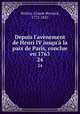 Depuis l`avnement de Henri IV jusqu` la paix de Paris, conclue en 1763. 24, Petitot, Claude Bernard, 1772-1825 