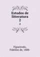 Estudos de litteratura. 2, Figueiredo, Fidelino de, 1888- 