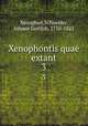 Xenophontis quae extant. 3, Xenophon,Schneider, Johann Gottlob, 1750-1822 