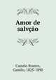 Amor de salvcao, Castelo Branco, Camilo, 1825-1890 