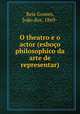 O theatro e o actor (esboco philosophico da arte de representar), Reis Gomes 