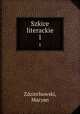 Szkice literackie. 1, Zdziechowski, Maryan 