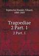 Tragoediae. 2 Part. 1, Sophocles,Wunder, Eduard, 1800-1869 