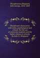 Theophrasti characteres: with notes, psychological and critical. For the use of university students and the higher classes in schools, by John G. Sheppard, Theophrastus,Sheppard, John George, 1816-1869 