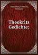 Theokrits Gedichte;, Theocritus,Fritzsche, Hermann 