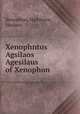 Xenophntos Agsilaos Agesilaus of Xenophon, Xenophon,Hailstone, Herbert 