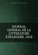 JOURNAL GENERAL DE LA LITTERATURE ETRANGERE. 1818., Journal General de la Litterature Etrangere Annee 1818 