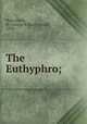 The Euthyphro;, Plato,Stock, St. George William Joseph, 1850- 