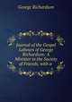 Journal of the Gospel Labours of George Richardson: A Minister in the Society of Friends, with a ., George Richardson 