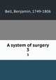 A system of surgery. 3, Bell, Benjamin, 1749-1806 