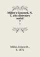 Miller`s Concord, N.C. city directory serial. 7, Miller, Ernest H., b. 1876 