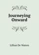 Journeying Onward, Lillian de Waters 