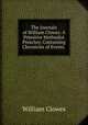 The Journals of William Clowes: A Primitive Methodist Preacher, Containing Chronicles of Events ., William Clowes 