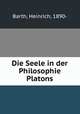 Die Seele in der Philosophie Platons, Barth, Heinrich, 1890- 