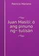Juan Masili: o ang pinuno ng? tulisan, Patricio Mariano 