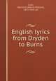 English lyrics from Dryden to Burns, Croll, Morris W. (Morris William), 1872-1947, ed 
