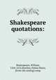 Shakespeare quotations:, Shakespeare, William, 1564-1616,Rawlins, Emma Maria, [from old catalog] comp 