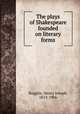 The plays of Shakespeare founded on literary forms, Ruggles, Henry Joseph, 1813-1906 
