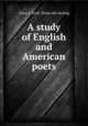 A study of English and American poets, Clarg, J. Scott. [from old catalog] 