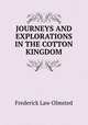 JOURNEYS AND EXPLORATIONS IN THE COTTON KINGDOM., Frederick Law Olmsted 